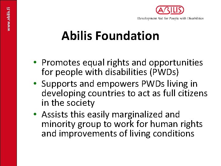 www. abilis. fi Abilis Foundation • Promotes equal rights and opportunities for people with