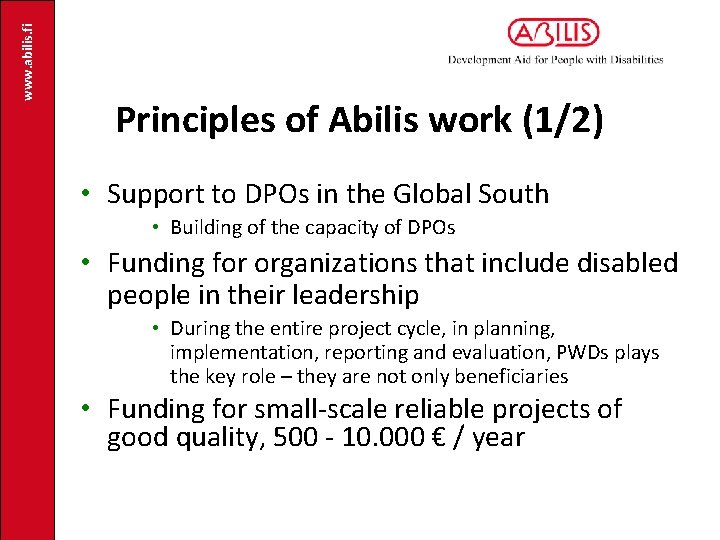 www. abilis. fi Principles of Abilis work (1/2) • Support to DPOs in the