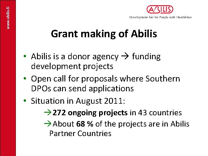 www. abilis. fi Grant making of Abilis • Abilis is a donor agency funding