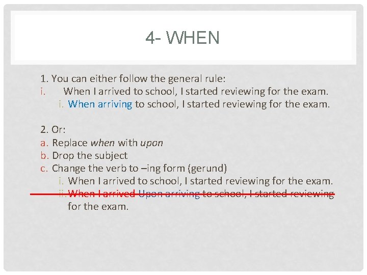 4 - WHEN 1. You can either follow the general rule: i. When I