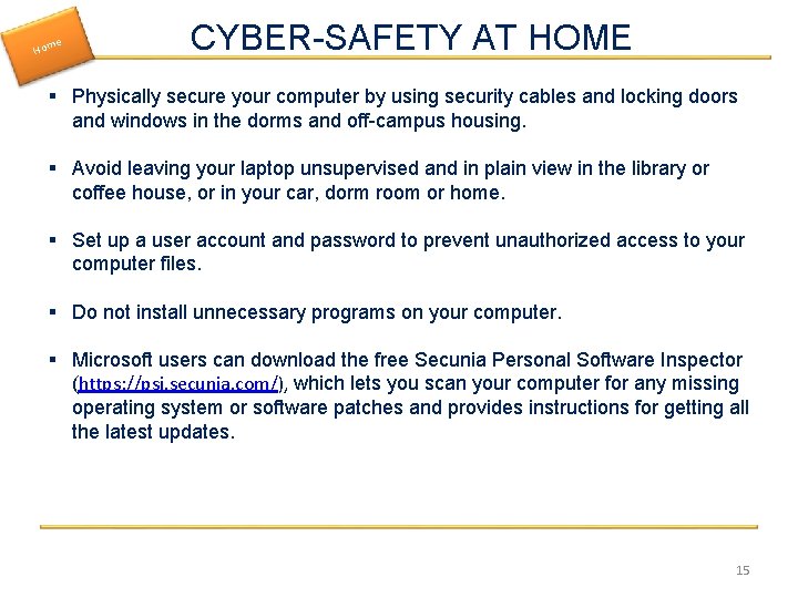 e Hom CYBER-SAFETY AT HOME § Physically secure your computer by using security cables