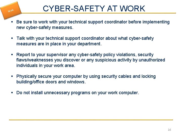 rk Wo CYBER-SAFETY AT WORK § Be sure to work with your technical support