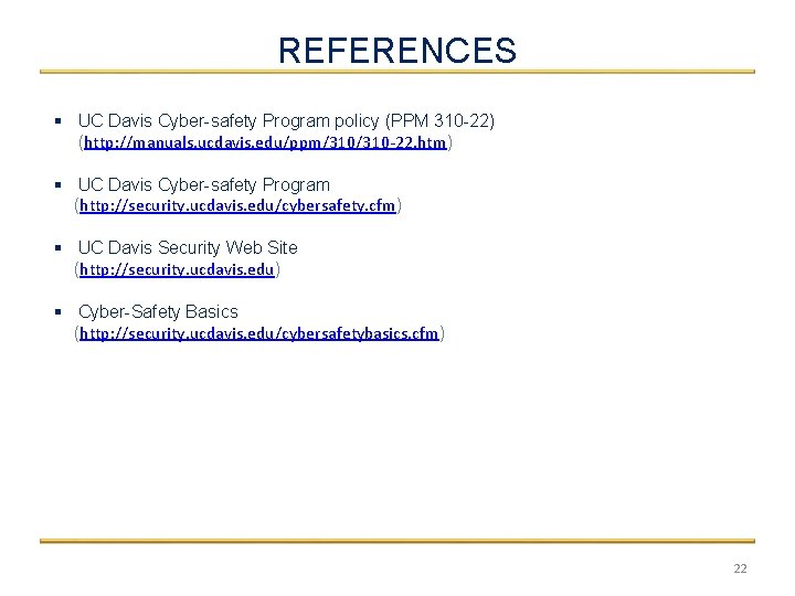 REFERENCES § UC Davis Cyber-safety Program policy (PPM 310 -22) (http: //manuals. ucdavis. edu/ppm/310