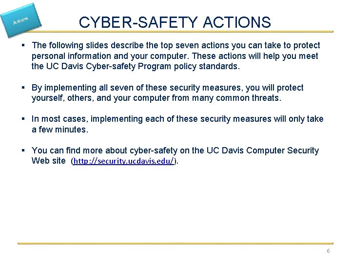 ons Acti CYBER-SAFETY ACTIONS § The following slides describe the top seven actions you