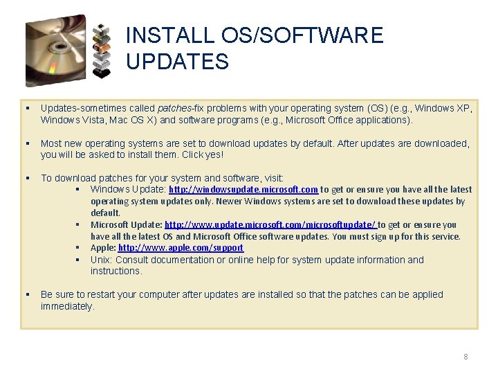 INSTALL OS/SOFTWARE UPDATES § Updates-sometimes called patches-fix problems with your operating system (OS) (e.