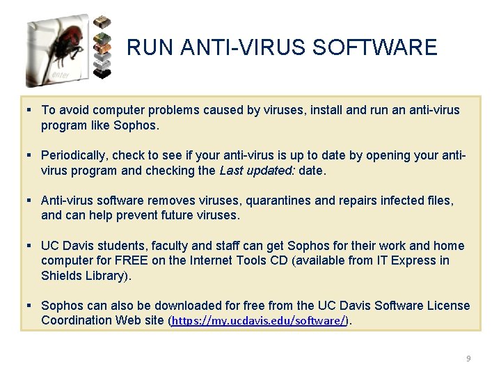 RUN ANTI-VIRUS SOFTWARE § To avoid computer problems caused by viruses, install and run