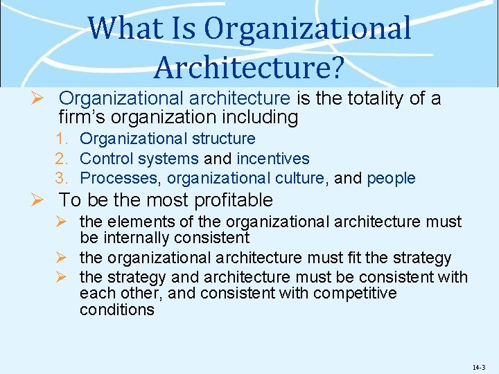 What Is Organizational Architecture? Ø Organizational architecture is the totality of a firm’s organization