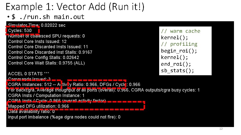 Example 1: Vector Add (Run it!) • $. /run. sh main. out Simulator Time: