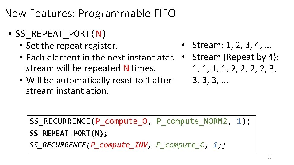 New Features: Programmable FIFO • SS_REPEAT_PORT(N) • Stream: 1, 2, 3, 4, . .