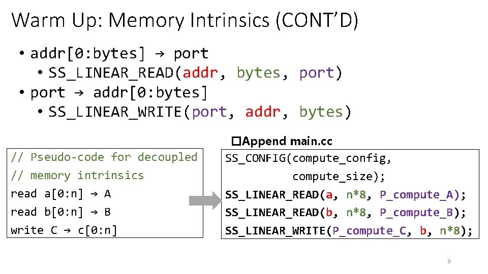 Warm Up: Memory Intrinsics (CONT’D) • addr[0: bytes] → port • SS_LINEAR_READ(addr, bytes, port)