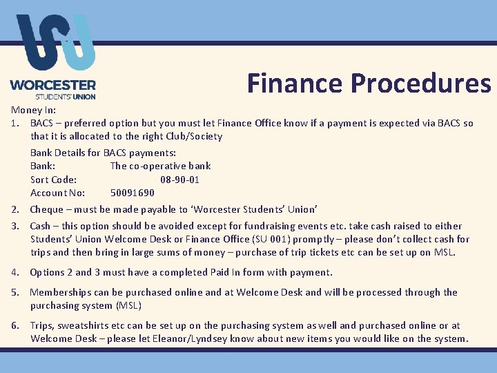 Finance Procedures Money In: 1. BACS – preferred option but you must let Finance
