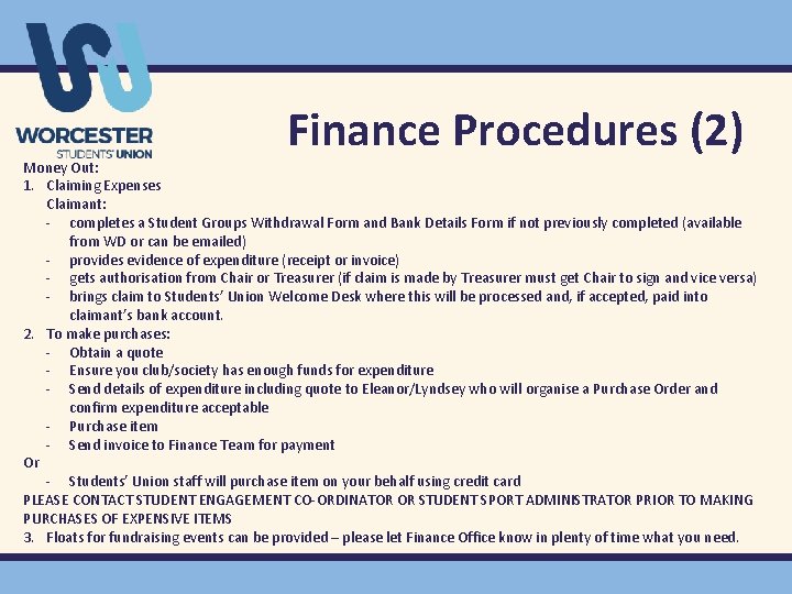 Finance Procedures (2) Money Out: 1. Claiming Expenses Claimant: - completes a Student Groups