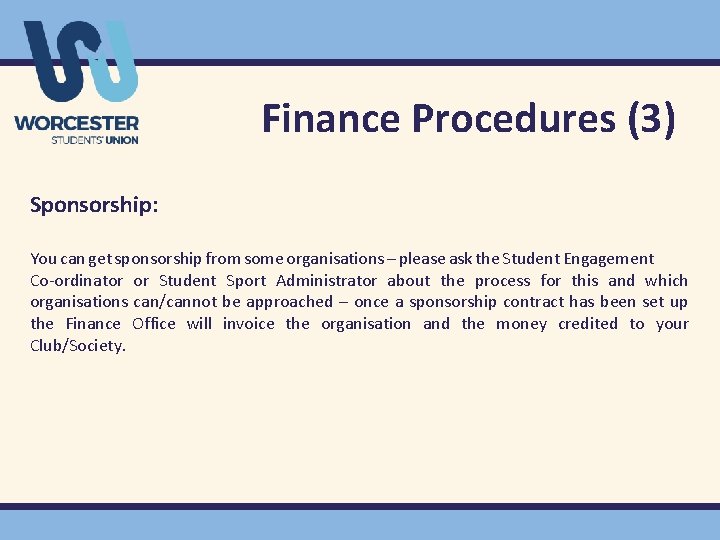 Finance Procedures (3) Sponsorship: You can get sponsorship from some organisations – please ask