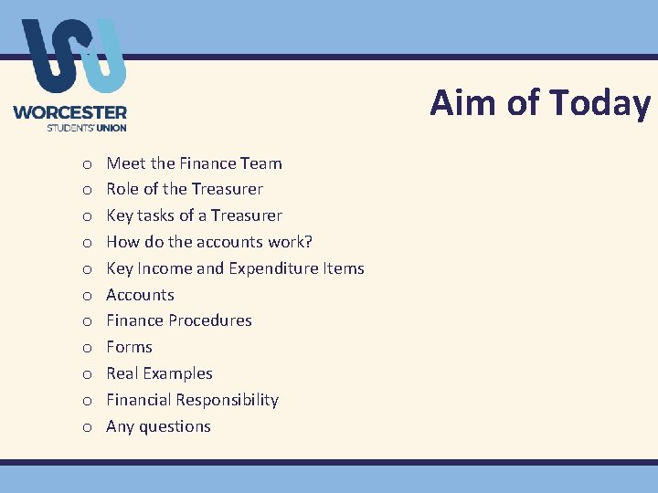 Aim of Today o o o Meet the Finance Team Role of the Treasurer