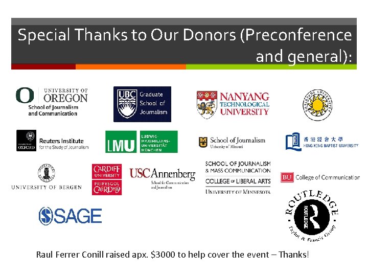 Special Thanks to Our Donors (Preconference and general): Raul Ferrer Conill raised apx. $3000