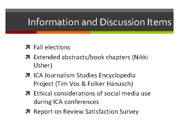 Information and Discussion Items Fall elections Extended abstracts/book chapters (Nikki Usher) ICA Journalism Studies