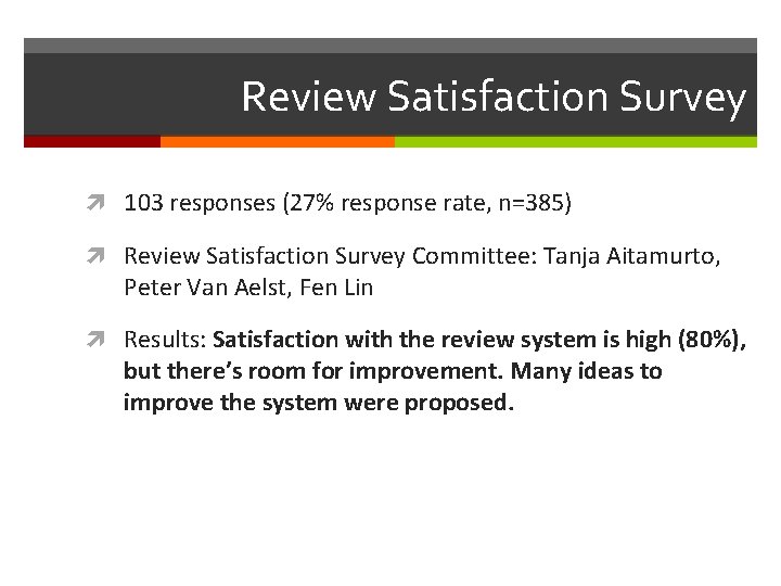 Review Satisfaction Survey 103 responses (27% response rate, n=385) Review Satisfaction Survey Committee: Tanja