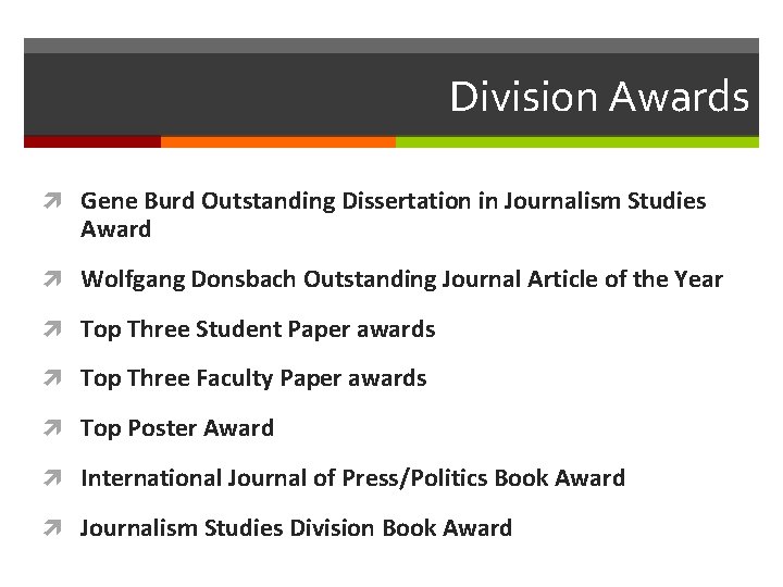 Division Awards Gene Burd Outstanding Dissertation in Journalism Studies Award Wolfgang Donsbach Outstanding Journal