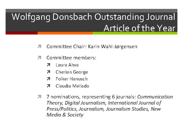 Wolfgang Donsbach Outstanding Journal Article of the Year Committee Chair: Karin Wahl-Jørgensen Committee members: