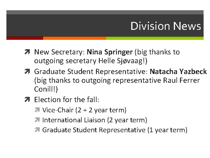 Division News New Secretary: Nina Springer (big thanks to outgoing secretary Helle Sjøvaag!) Graduate