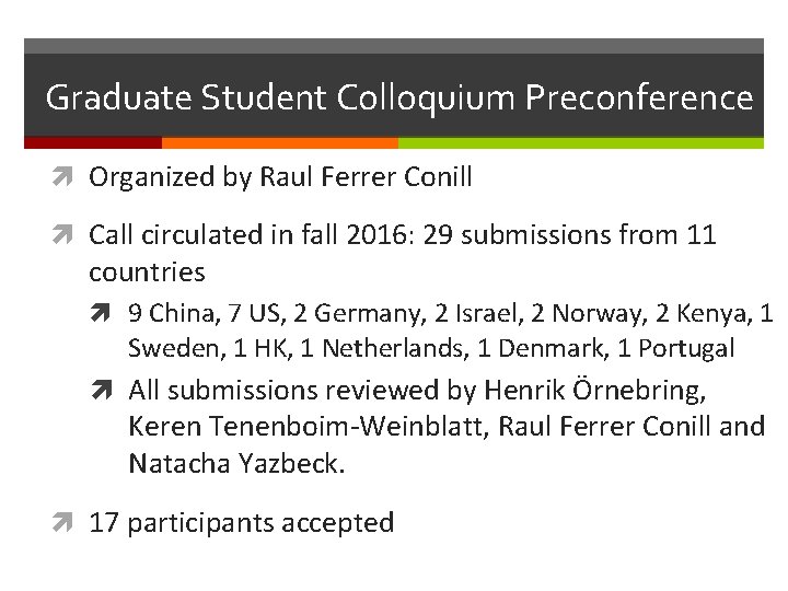 Graduate Student Colloquium Preconference Organized by Raul Ferrer Conill Call circulated in fall 2016: