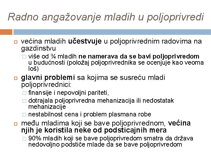 Radno angažovanje mladih u poljoprivredi većina mladih učestvuje u poljoprivrednim radovima na gazdinstvu �