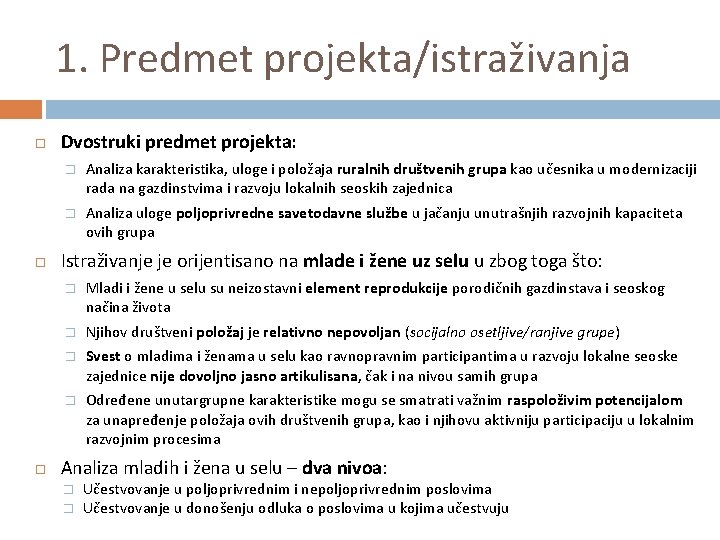 1. Predmet projekta/istraživanja Dvostruki predmet projekta: � Analiza karakteristika, uloge i položaja ruralnih društvenih