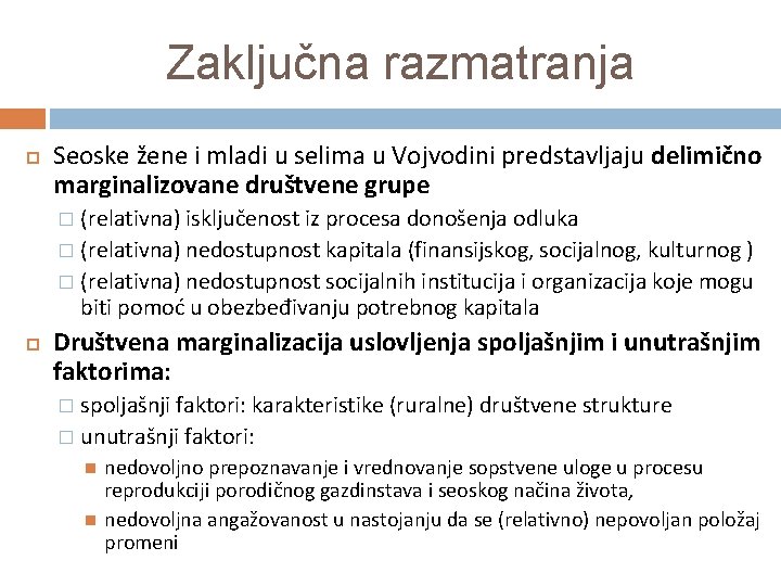 Zaključna razmatranja Seoske žene i mladi u selima u Vojvodini predstavljaju delimično marginalizovane društvene