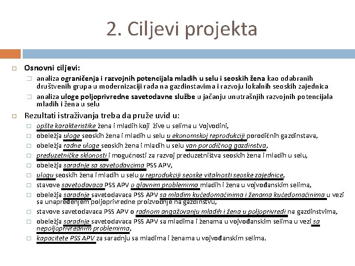 2. Ciljevi projekta Osnovni ciljevi: � � analiza ograničenja i razvojnih potencijala mladih u