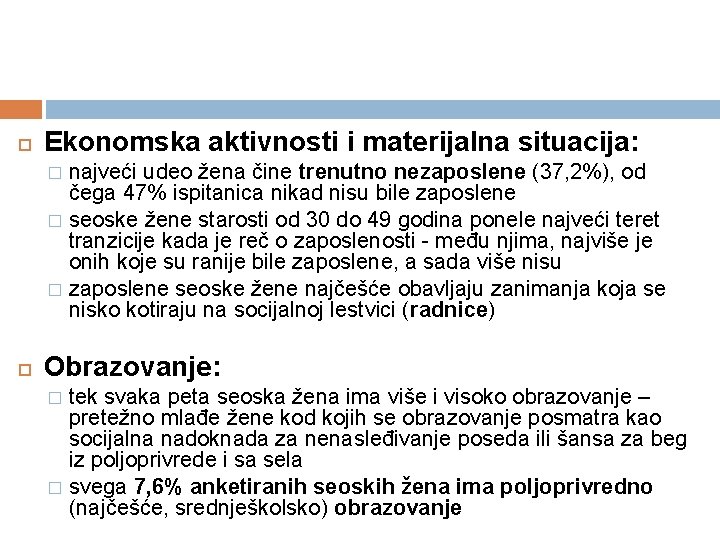  Ekonomska aktivnosti i materijalna situacija: najveći udeo žena čine trenutno nezaposlene (37, 2%),