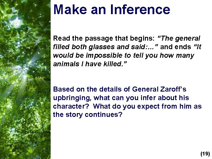 Make an Inference Read the passage that begins: “The general filled both glasses and