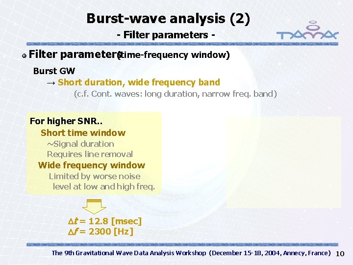 Burst-wave analysis (2) - Filter parameters (time-frequency window) Burst GW → Short duration, wide