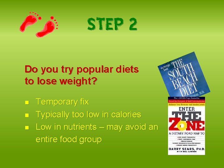 STEP 2 Do you try popular diets to lose weight? n n n Temporary