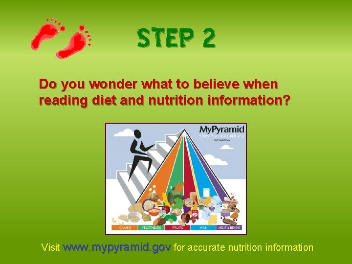 STEP 2 Do you wonder what to believe when reading diet and nutrition information?