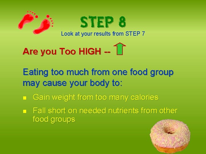 STEP 8 Look at your results from STEP 7 Are you Too HIGH -Eating