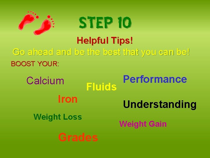 STEP 10 Helpful Tips! Go ahead and be the best that you can be!