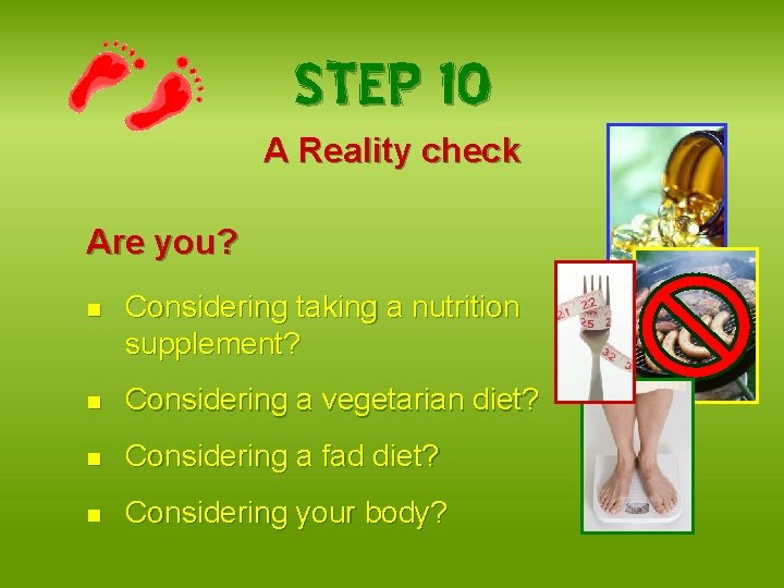 STEP 10 A Reality check Are you? n Considering taking a nutrition supplement? n