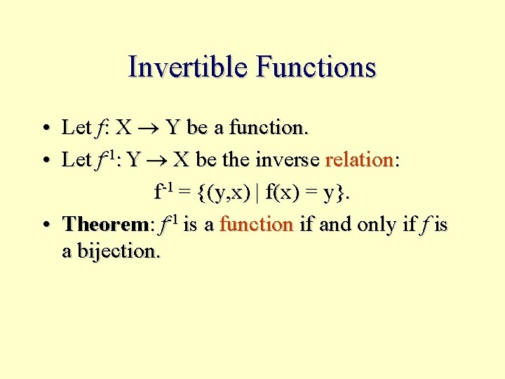 Invertible Functions • Let f: X Y be a function. • Let f-1: Y