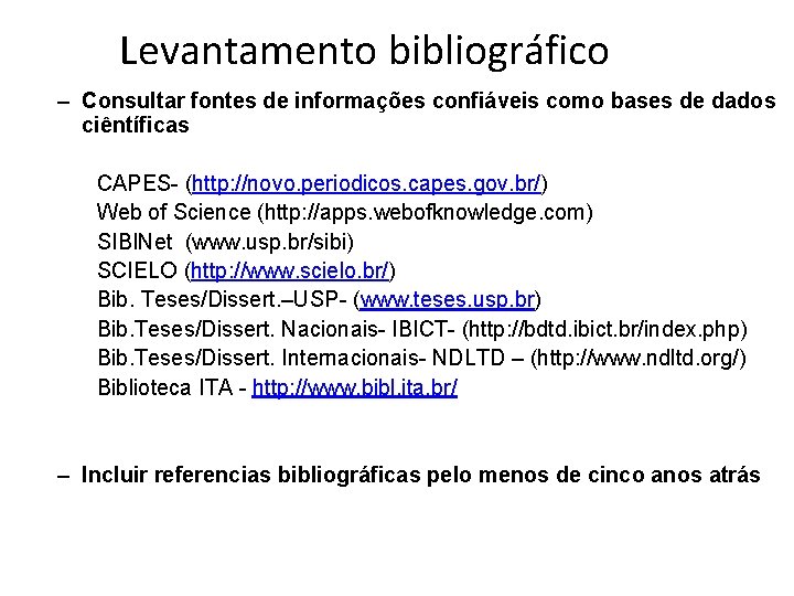 Levantamento bibliográfico – Consultar fontes de informações confiáveis como bases de dados ciêntíficas CAPES-