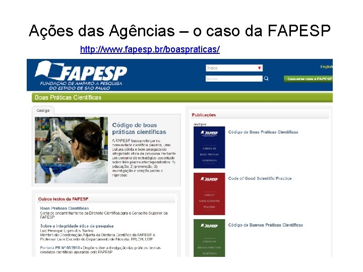 Ações das Agências – o caso da FAPESP http: //www. fapesp. br/boaspraticas/ 