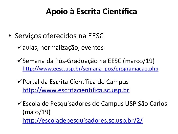 Apoio à Escrita Científica • Serviços oferecidos na EESC üaulas, normalização, eventos üSemana da