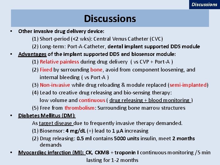 Discussions • • Other invasive drug delivery device: (1) Short-period (<2 wks): Central Venus