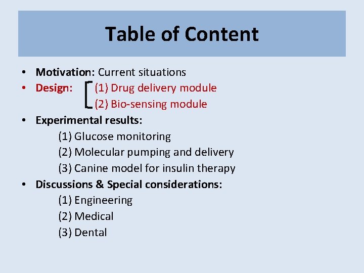 Table of Content • Motivation: Current situations • Design: (1) Drug delivery module (2)