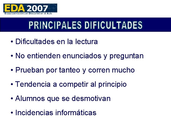  • Dificultades en la lectura • No entienden enunciados y preguntan • Prueban