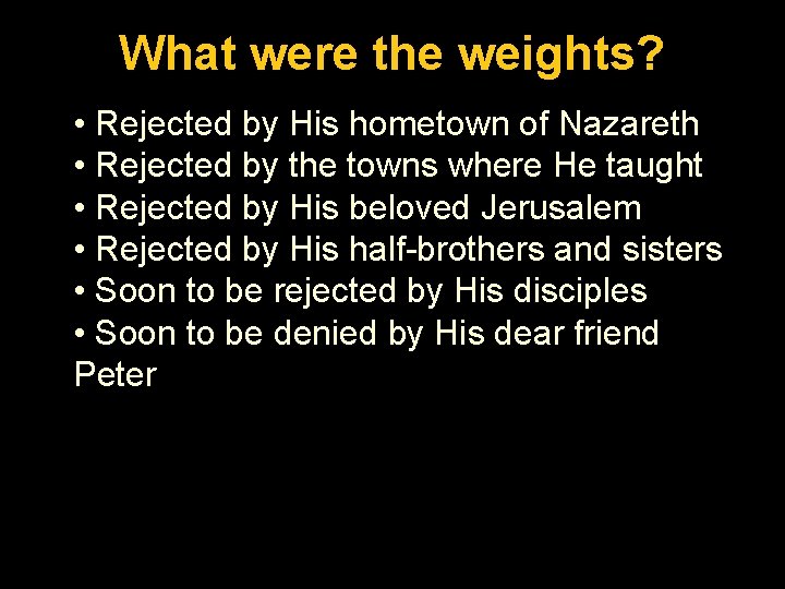 Luke. What 1: 26 -56 were the weights? • Rejected by His hometown of