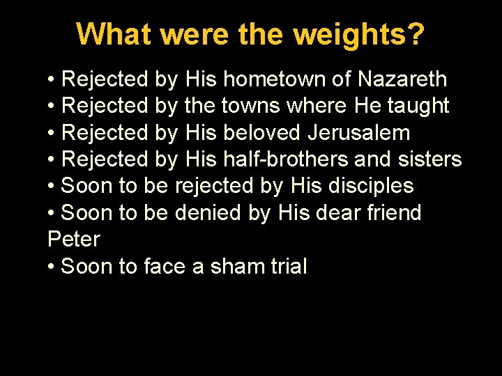 Luke. What 1: 26 -56 were the weights? • Rejected by His hometown of