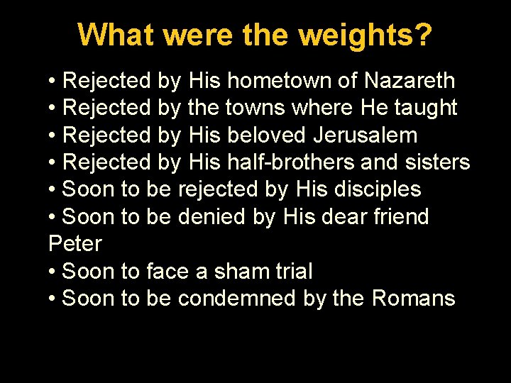 Luke. What 1: 26 -56 were the weights? • Rejected by His hometown of