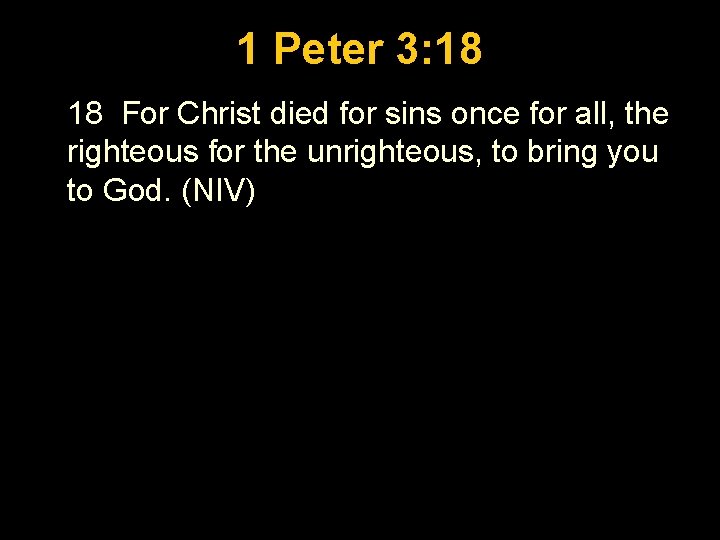 Luke 1: 26 -56 1 Peter 3: 18 18 For Christ died for sins