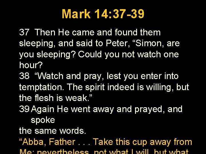 Luke 1: 26 -56 Mark 14: 37 -39 37 Then He came and found