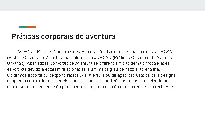 Práticas corporais de aventura As PCA – Práticas Corporais de Aventura são divididas de